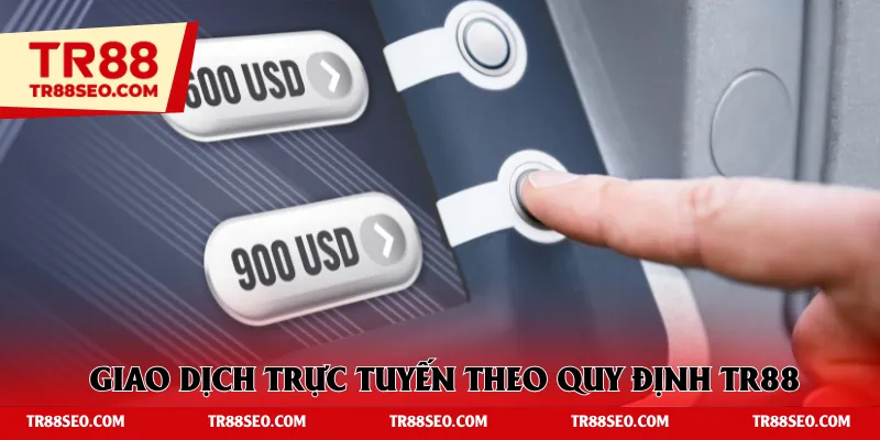 Nguyên tắc giao dịch trực tuyến theo quy định TR88