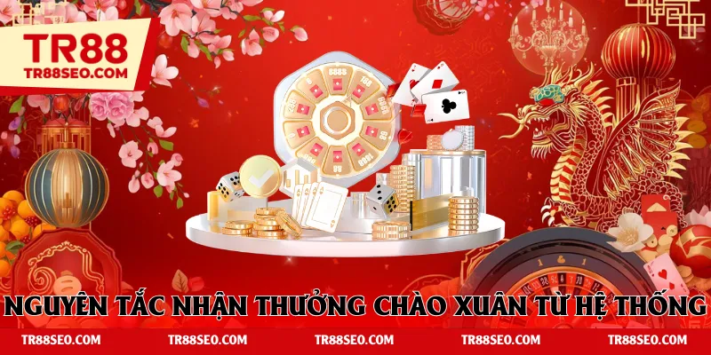 Nguyên tắc nhận thưởng ưu đãi chào xuân từ hệ thống