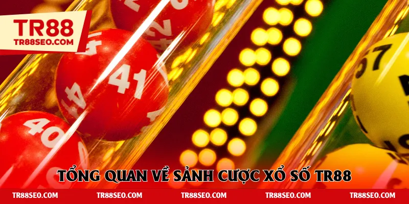 Tổng quan về sảnh cược xổ số TR88
